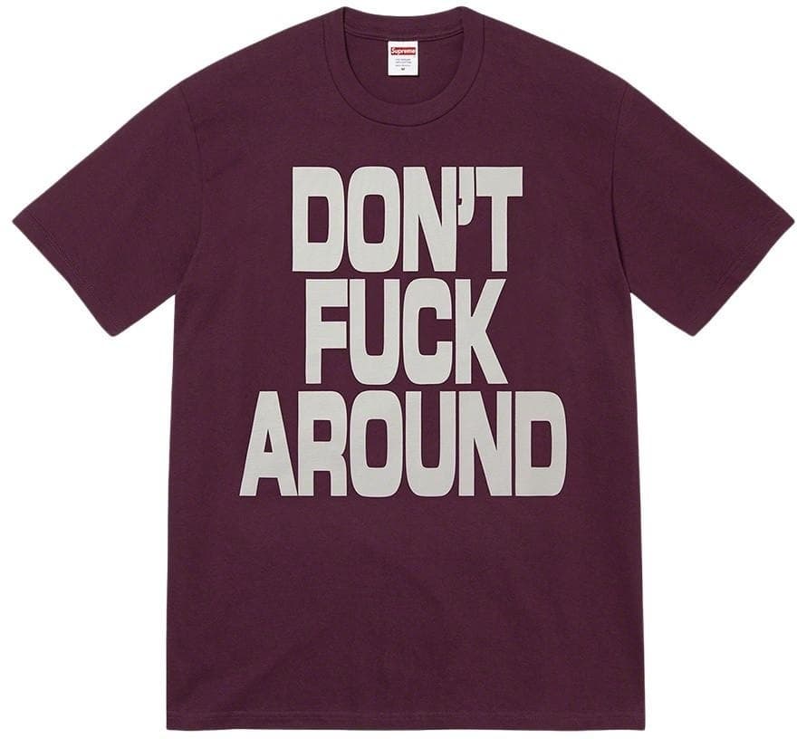 Don’t Fuck Around Tee